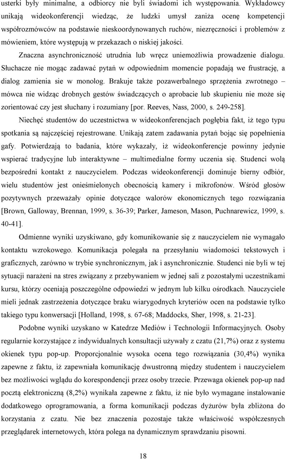 przekazach o niskiej jakości. Znaczna asynchroniczność utrudnia lub wręcz uniemożliwia prowadzenie dialogu.