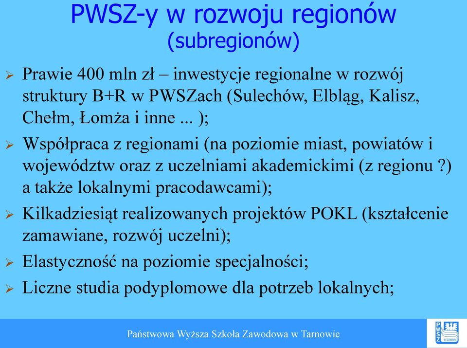 .. ); Współpraca z regionami (na poziomie miast, powiatów i województw oraz z uczelniami akademickimi (z regionu?