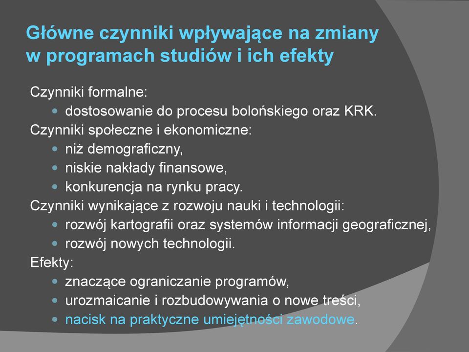 Czynniki wynikające z rozwoju nauki i technologii: rozwój kartografii oraz systemów informacji geograficznej, rozwój nowych