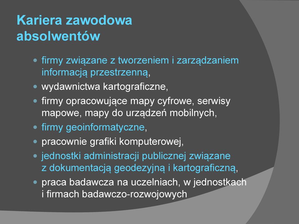 firmy geoinformatyczne, pracownie grafiki komputerowej, jednostki administracji publicznej związane z