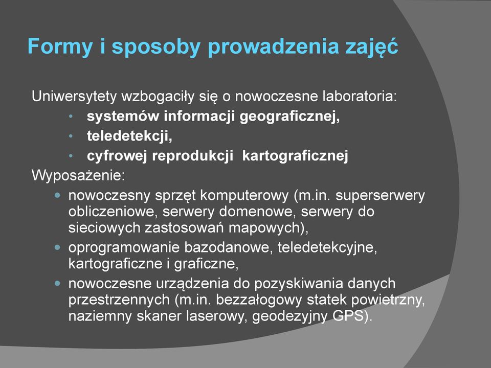 superserwery obliczeniowe, serwery domenowe, serwery do sieciowych zastosowań mapowych), oprogramowanie bazodanowe,