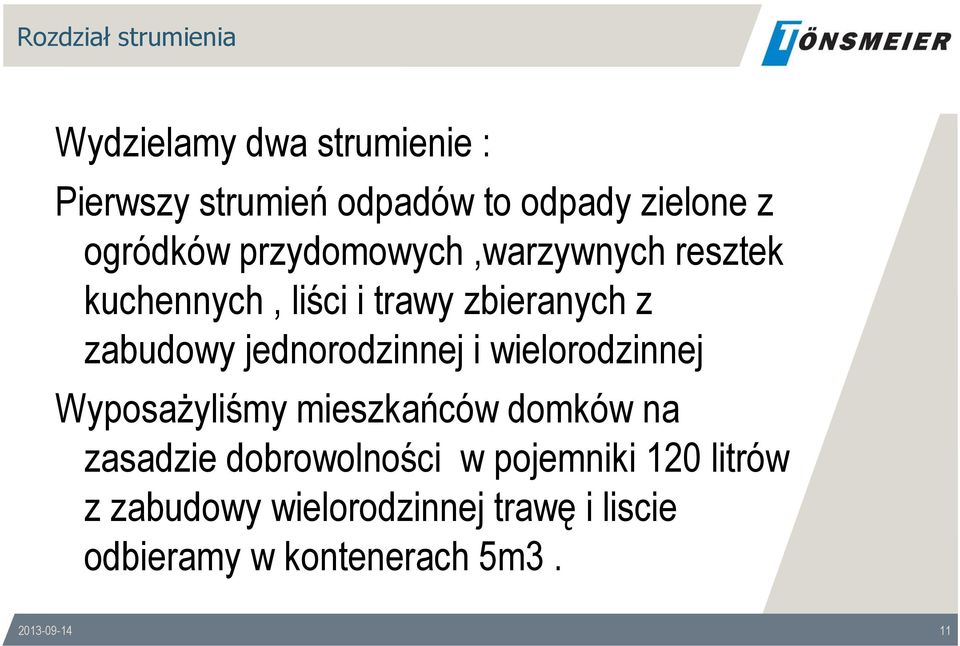 jednorodzinnej i wielorodzinnej Wyposażyliśmy mieszkańców domków na zasadzie dobrowolności w