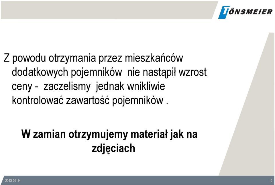 jednak wnikliwie kontrolować zawartość pojemników.