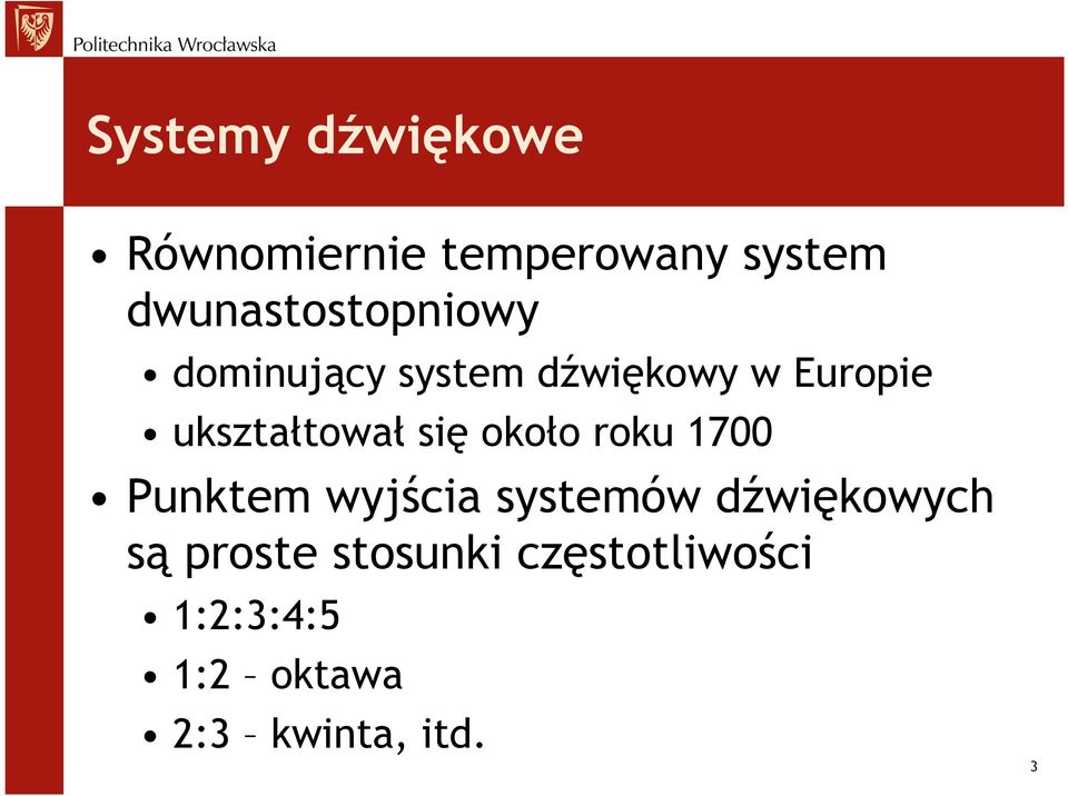 ukształtował się około roku 1700 Punktem wyjścia systemów