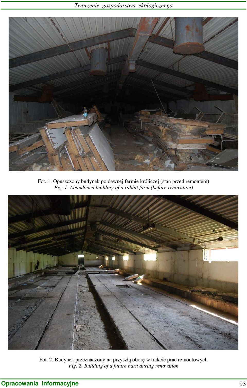 1. Abandoned building of a rabbit farm (before renovation) Fot. 2.