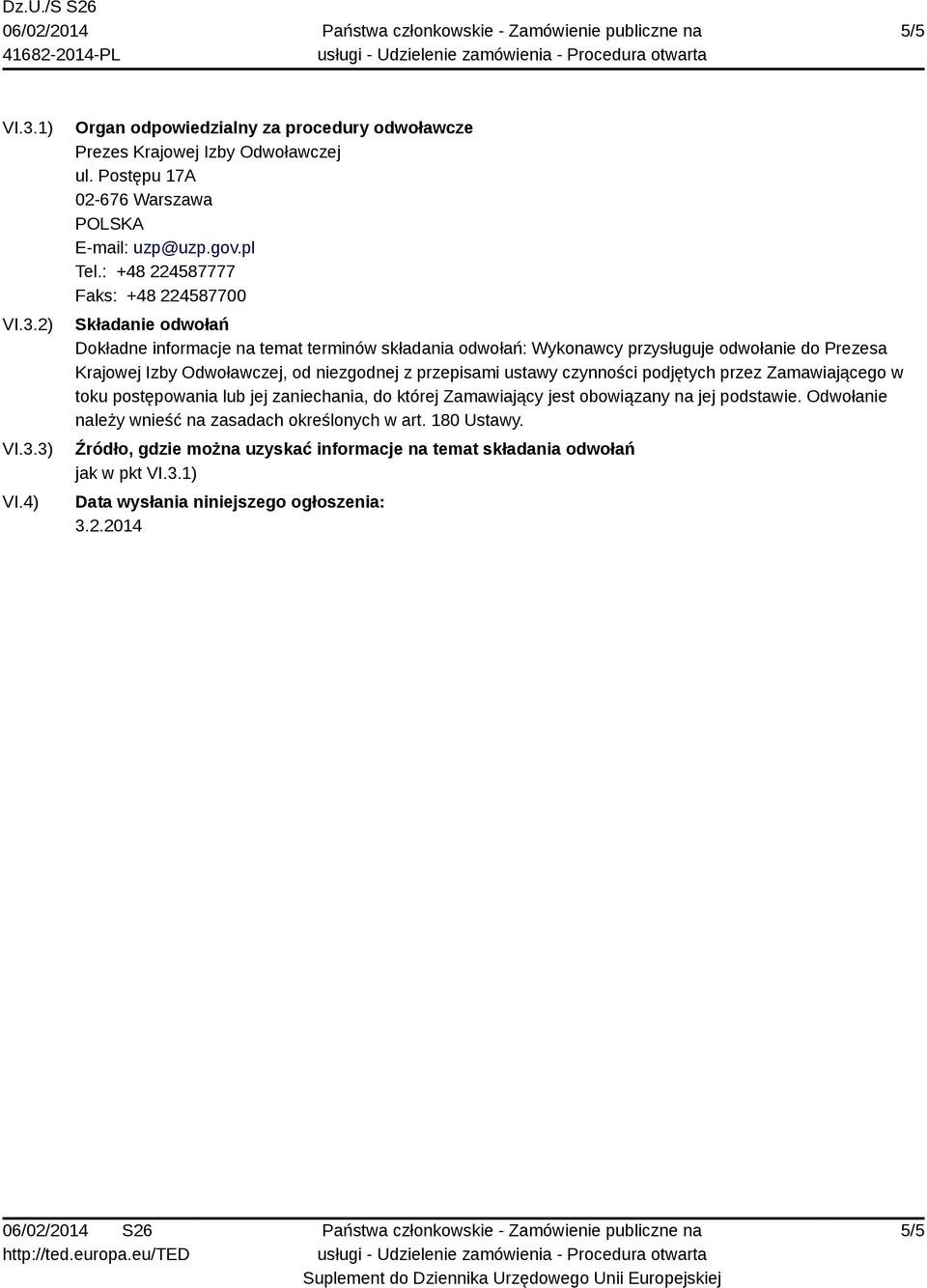 od niezgodnej z przepisami ustawy czynności podjętych przez Zamawiającego w toku postępowania lub jej zaniechania, do której Zamawiający jest obowiązany na jej podstawie.