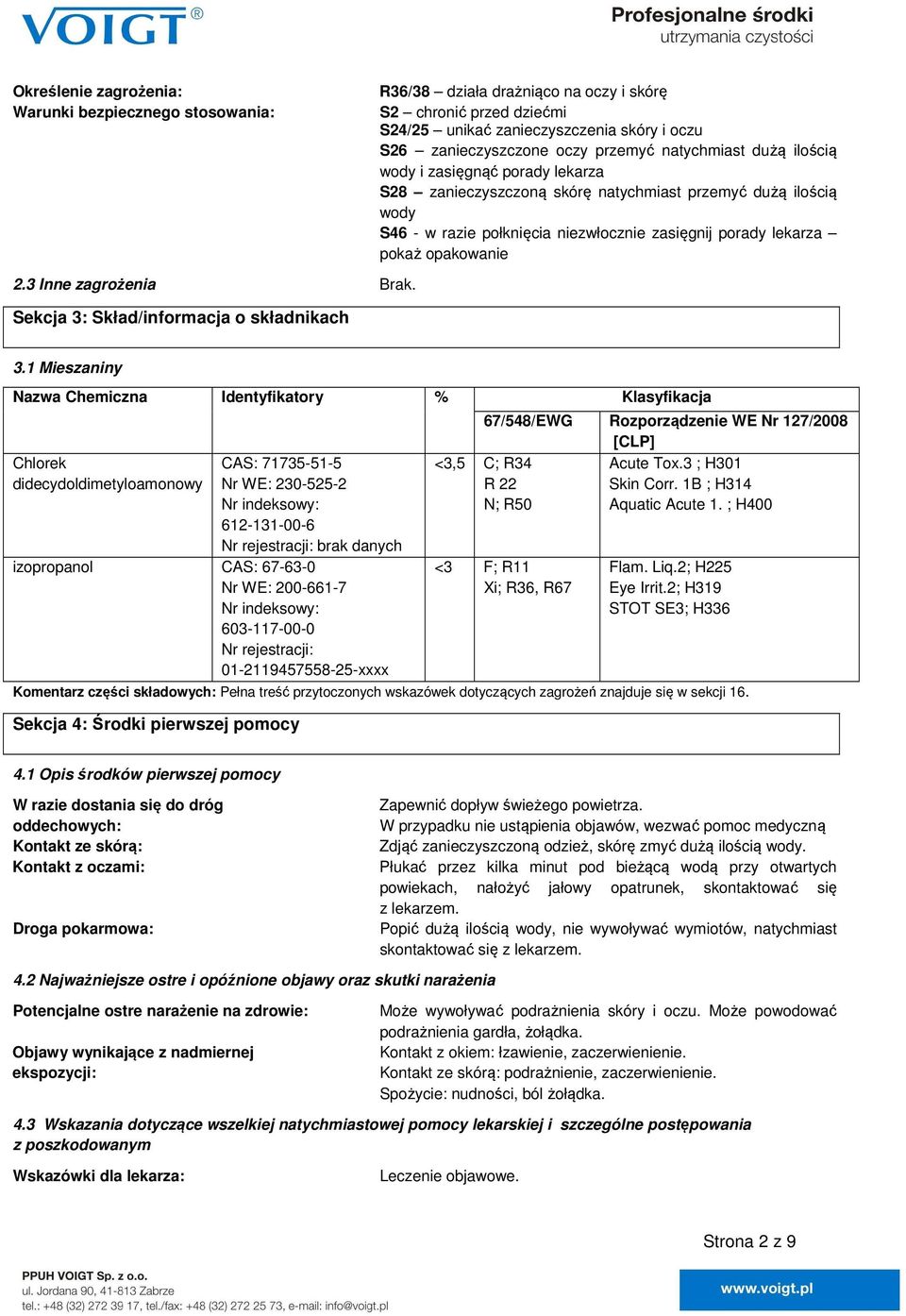 2.3 Inne zagrożenia Brak. Sekcja 3: Skład/informacja o składnikach 3.