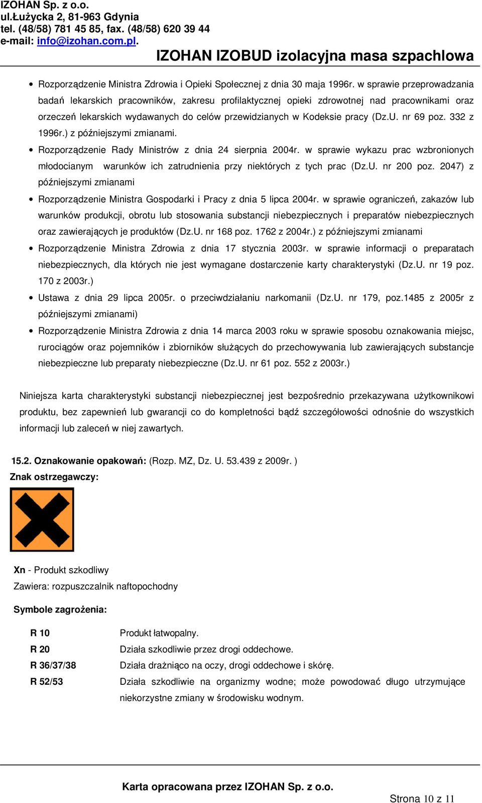 nr 69 poz. 332 z 1996r.) z późniejszymi zmianami. Rozporządzenie Rady Ministrów z dnia 24 sierpnia 2004r.