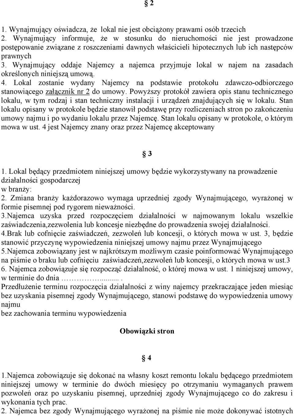 Wynajmujący oddaje Najemcy a najemca przyjmuje lokal w najem na zasadach określonych niniejszą umową. 4.