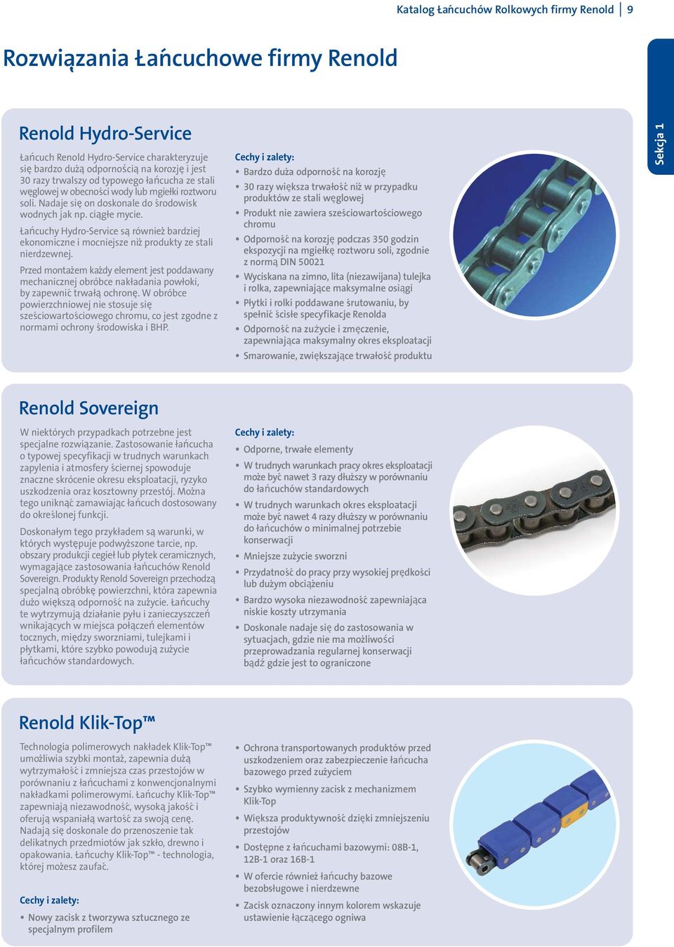 Łańcuchy Hydro-Service są również bardziej ekonomiczne i mocniejsze niż produkty ze stali nierdzewnej.