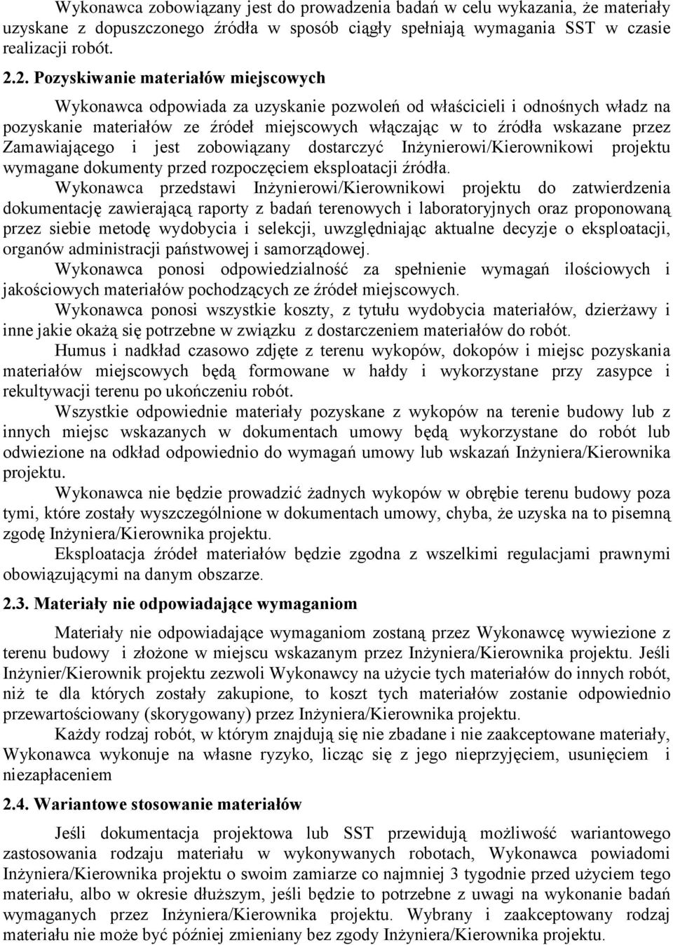 Zamawiającego i jest zobowiązany dostarczyć Inżynierowi/Kierownikowi projektu wymagane dokumenty przed rozpoczęciem eksploatacji źródła.