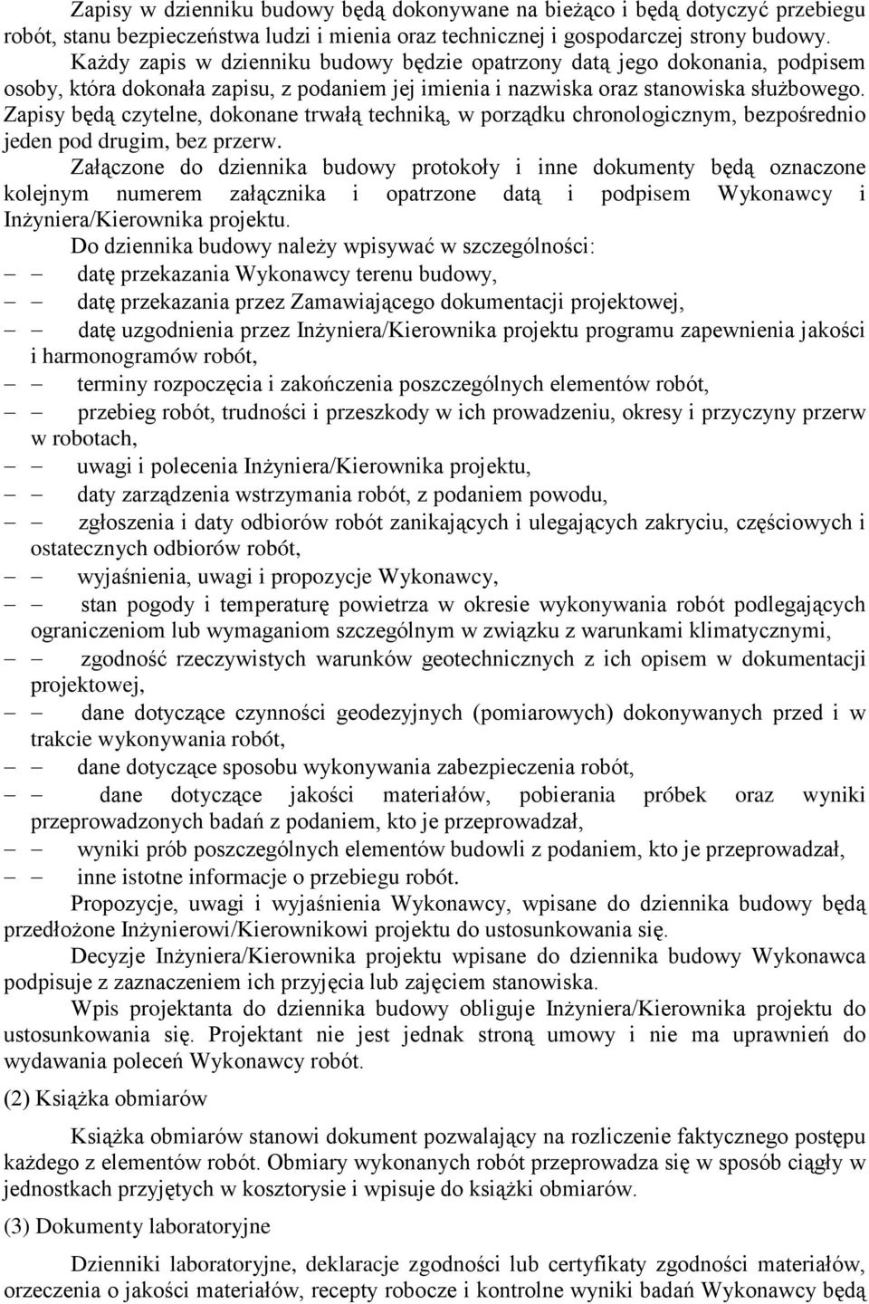 Zapisy będą czytelne, dokonane trwałą techniką, w porządku chronologicznym, bezpośrednio jeden pod drugim, bez przerw.