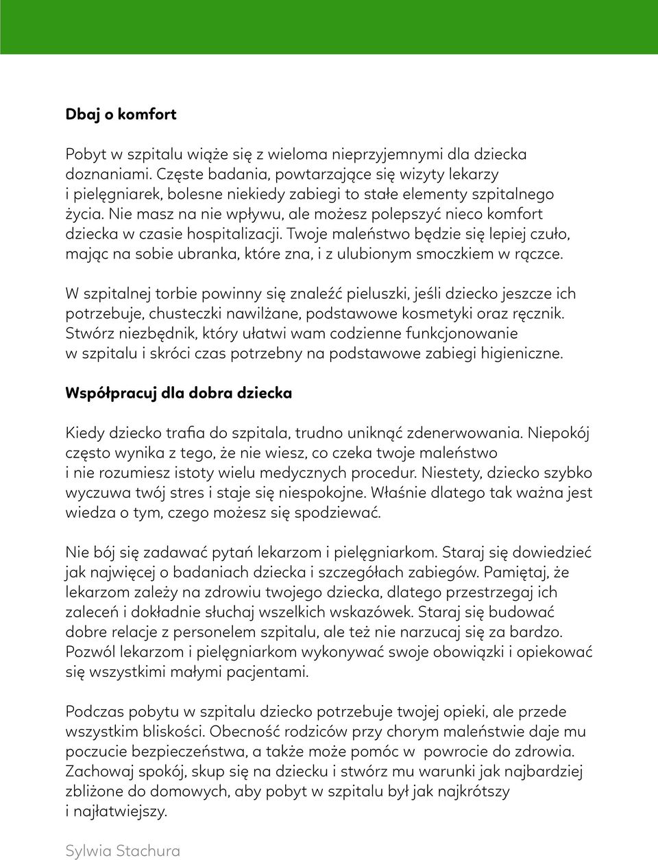 Nie masz na nie wpływu, ale możesz polepszyć nieco komfort dziecka w czasie hospitalizacji.