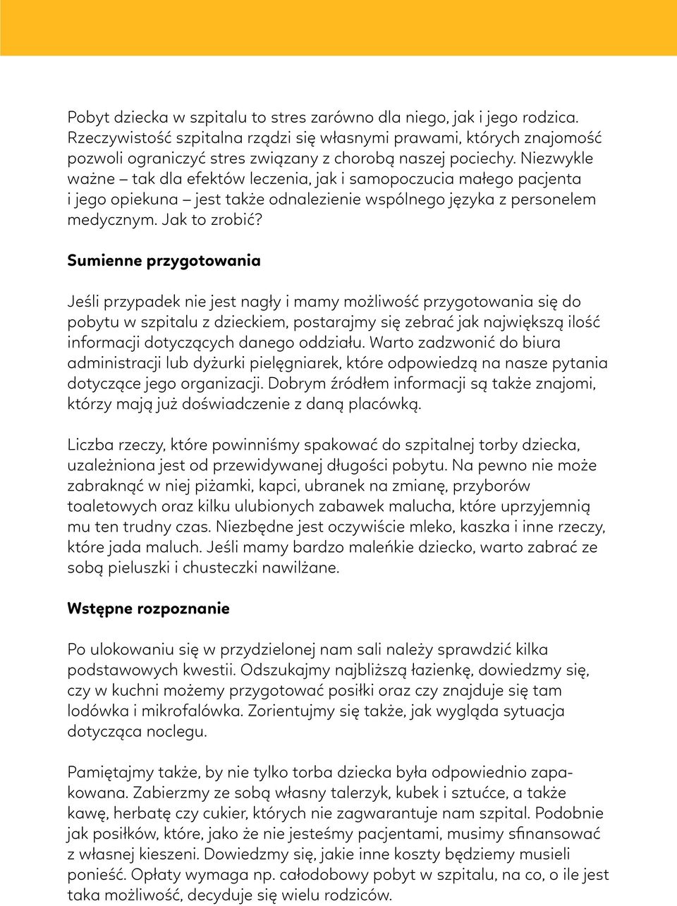 Niezwykle ważne tak dla efektów leczenia, jak i samopoczucia małego pacjenta i jego opiekuna jest także odnalezienie wspólnego języka z personelem medycznym. Jak to zrobić?