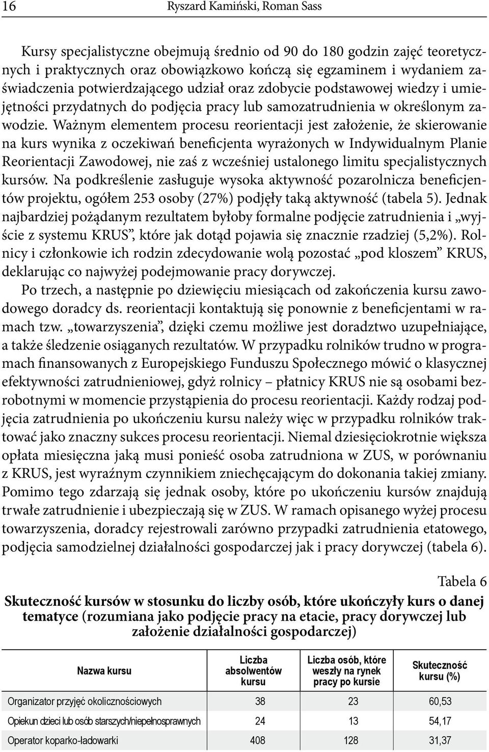 Ważnym elementem procesu reorientacji jest założenie, że skierowanie na kurs wynika z oczekiwań beneficjenta wyrażonych w Indywidualnym Planie Reorientacji Zawodowej, nie zaś z wcześniej ustalonego