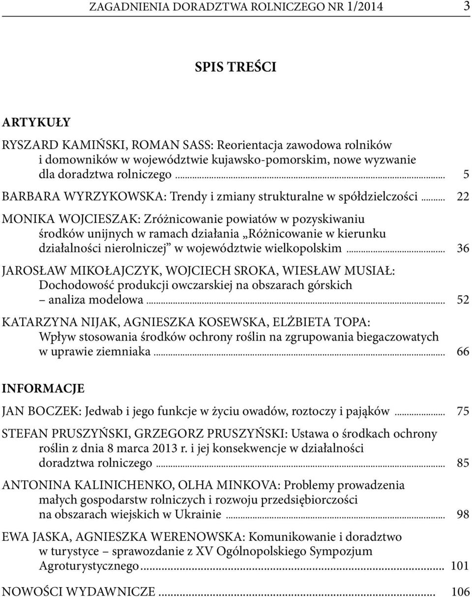 .. 22 MONIKA WOJCIESZAK: Zróżnicowanie powiatów w pozyskiwaniu środków unijnych w ramach działania Różnicowanie w kierunku działalności nierolniczej w województwie wielkopolskim.