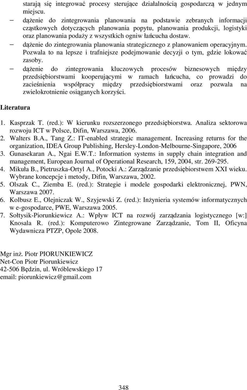 dostaw. dążenie do zintegrowania planowania strategicznego z planowaniem operacyjnym. Pozwala to na lepsze i trafniejsze podejmowanie decyzji o tym, gdzie lokować zasoby.