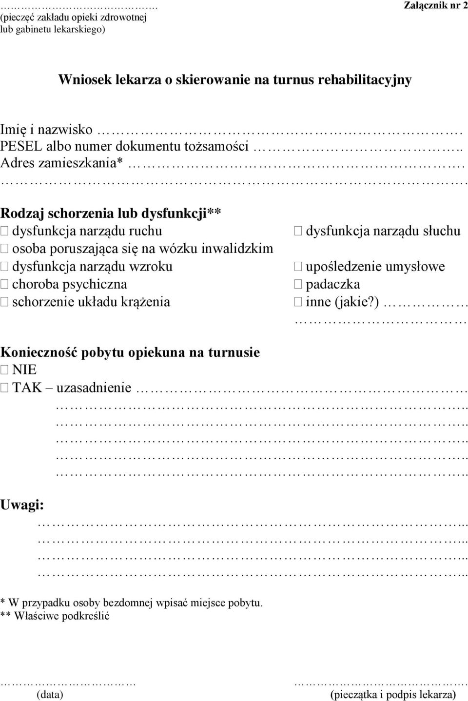 . Rodzaj schorzenia lub dysfunkcji** dysfunkcja narządu ruchu osoba poruszająca się na wózku inwalidzkim dysfunkcja narządu wzroku choroba psychiczna