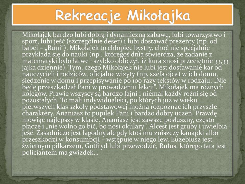 . któregoś dnia stwierdza, że zadanie z matematyki było łatwe i szybko obliczył, iż kura znosi przeciętnie 33,33 jajka dziennie).