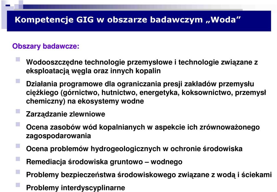 ekosystemy wodne Zarządzanie zlewniowe Ocena zasobów wód kopalnianych w aspekcie ich zrównowaŝonego zagospodarowania Ocena problemów hydrogeologicznych w