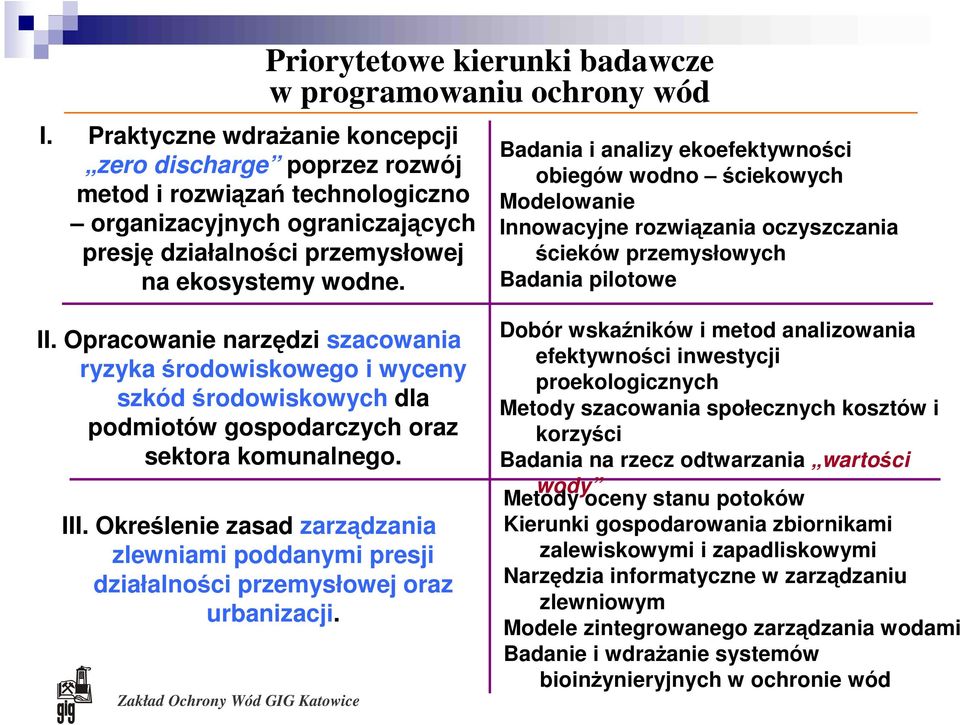 pilotowe II. Opracowanie narzędzi szacowania ryzyka środowiskowego i wyceny szkód środowiskowych dla podmiotów gospodarczych oraz sektora komunalnego. III.