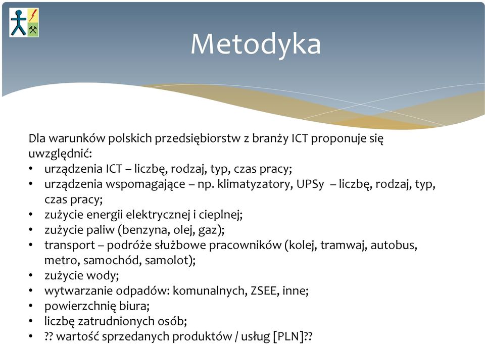 klimatyzatory, UPSy liczbę, rodzaj, typ, czas pracy; zużycie energii elektrycznej i cieplnej; zużycie paliw (benzyna, olej, gaz);