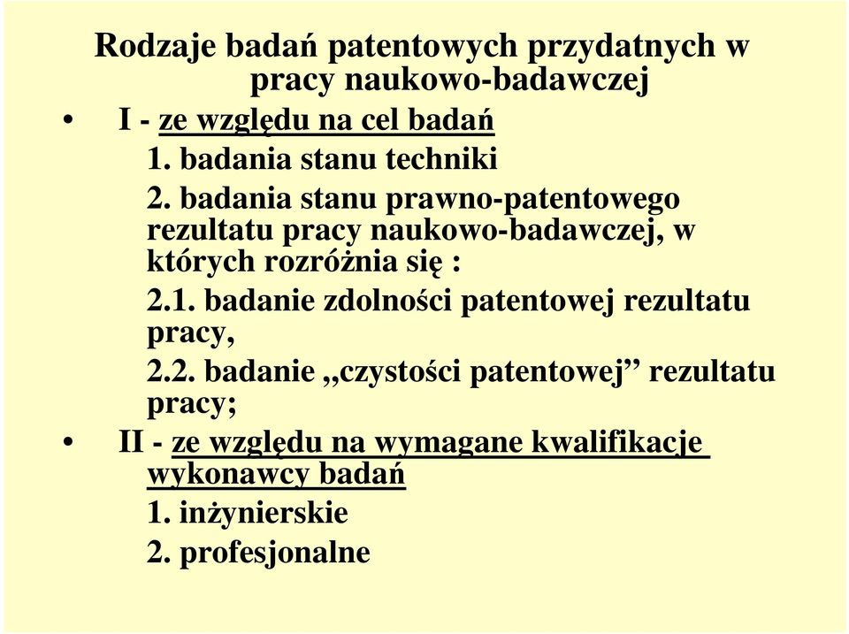 badania stanu prawno-patentowego rezultatu pracy naukowo-badawczej, w których rozróŝnia się : 2.1.