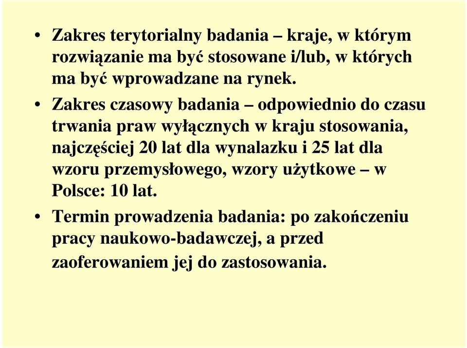 Zakres czasowy badania odpowiednio do czasu trwania praw wyłącznych w kraju stosowania, najczęściej 20