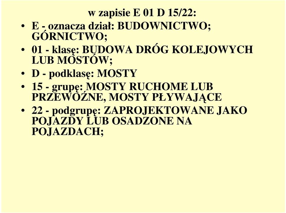 podklasę: MOSTY 15 - grupę: MOSTY RUCHOME LUB PRZEWOŹNE, MOSTY