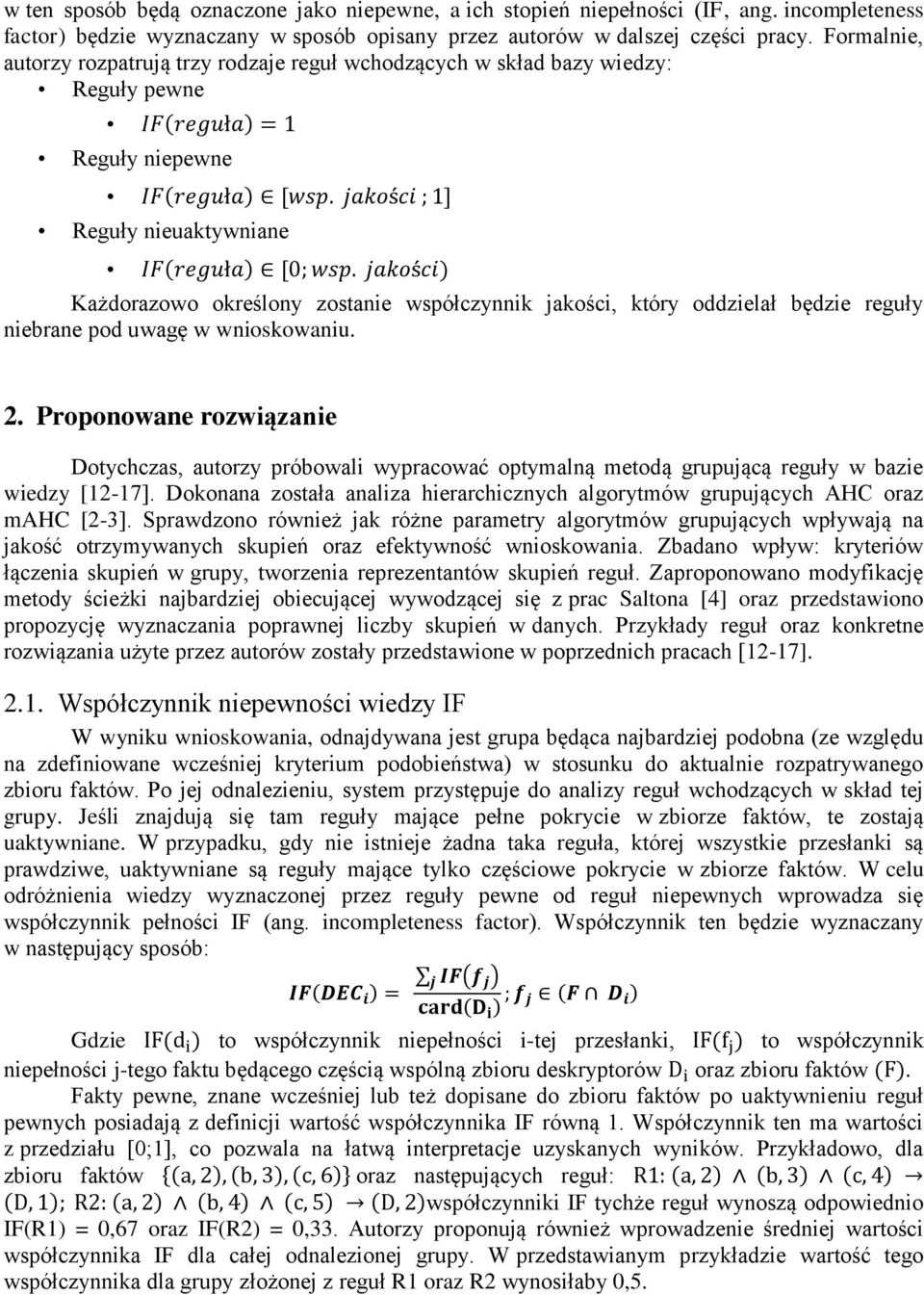 jakości) Każdorazowo określony zostanie współczynnik jakości, który oddzielał będzie reguły niebrane pod uwagę w wnioskowaniu. 2.