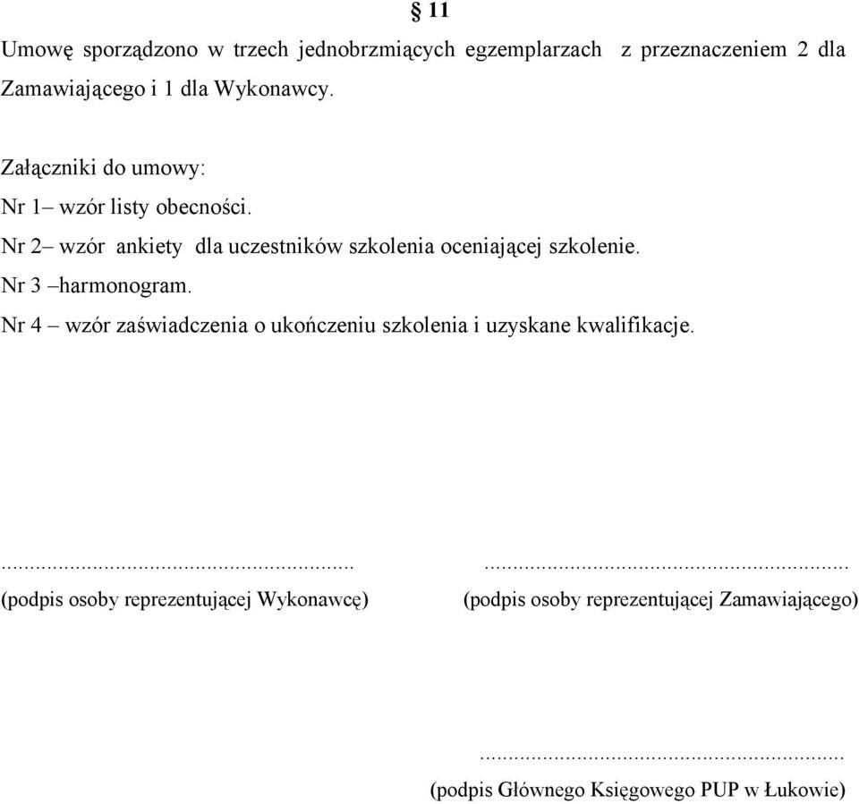 Nr 3 harmonogram. Nr 4 wzór zaświadczenia o ukończeniu szkolenia i uzyskane kwalifikacje.