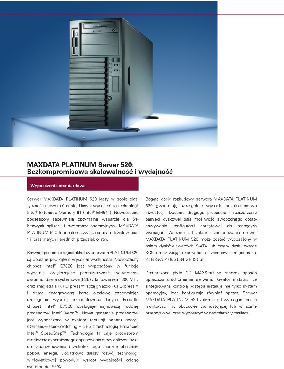 MAXDATA PLATINUM 520 to idealne rozwi¹zanie dla oddzia³ów biur, filii oraz ma³ych i Srednich przedsiêbiorstw.