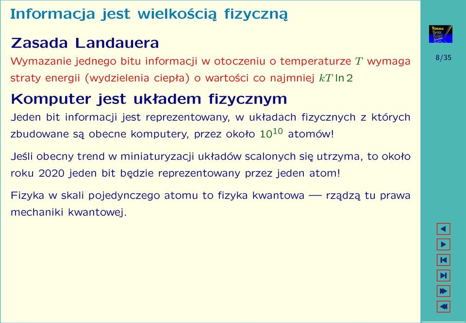 fizycznych z których zbudowane są obecne komputery, przez około 10 10 atomów!