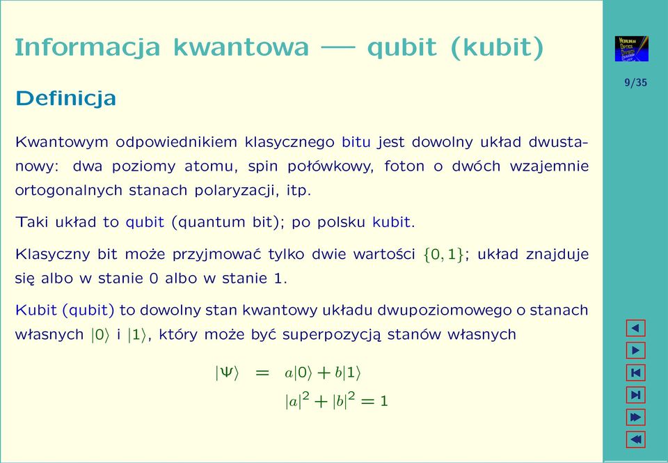 Taki układ to qubit (quantum bit); po polsku kubit.