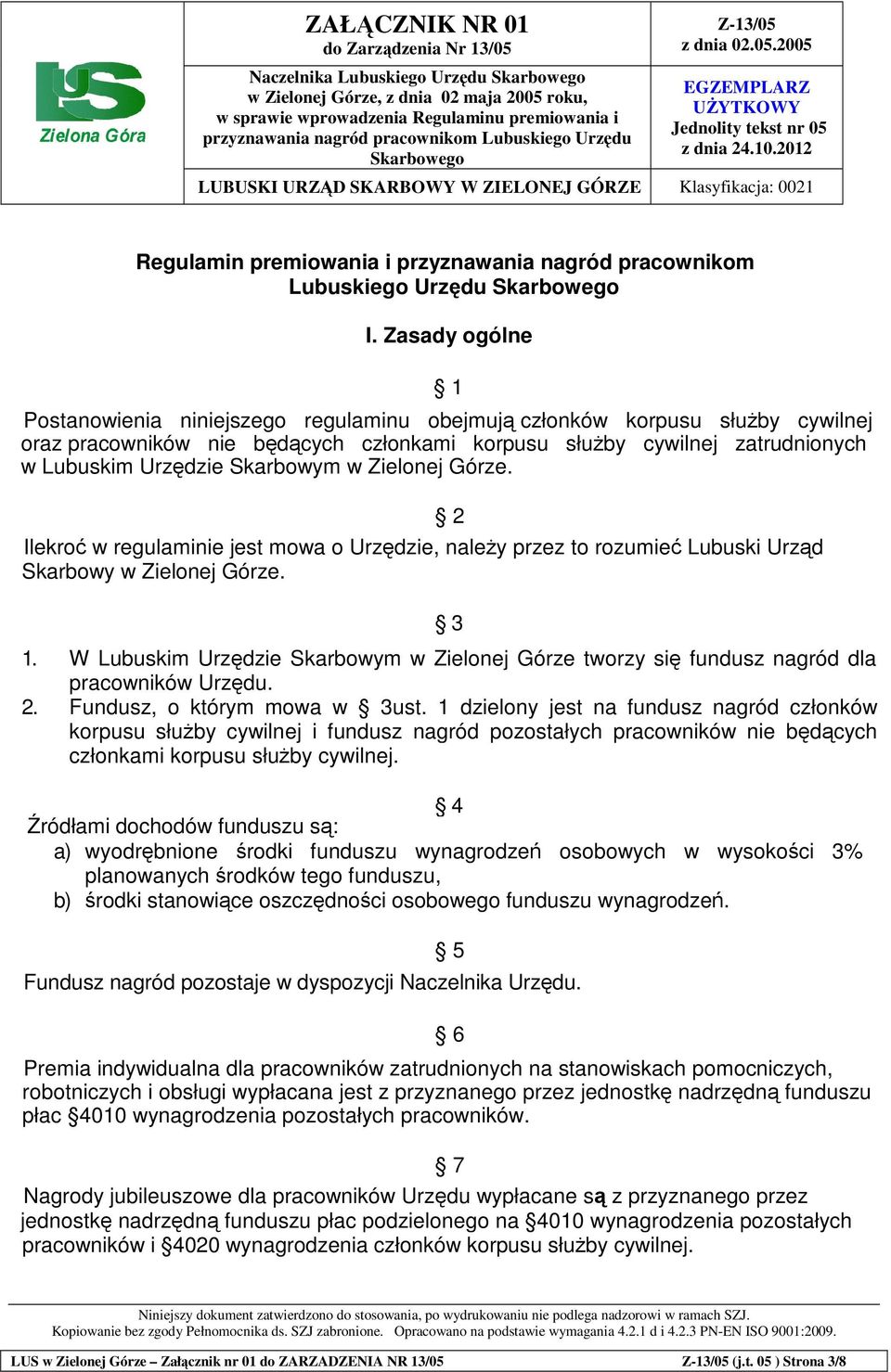 2012 LUBUSKI URZD SKARBOWY W ZIELONEJ GÓRZE Klasyfikacja: 0021 Regulamin premiowania i przyznawania nagród pracownikom Lubuskiego Urzdu Skarbowego I.