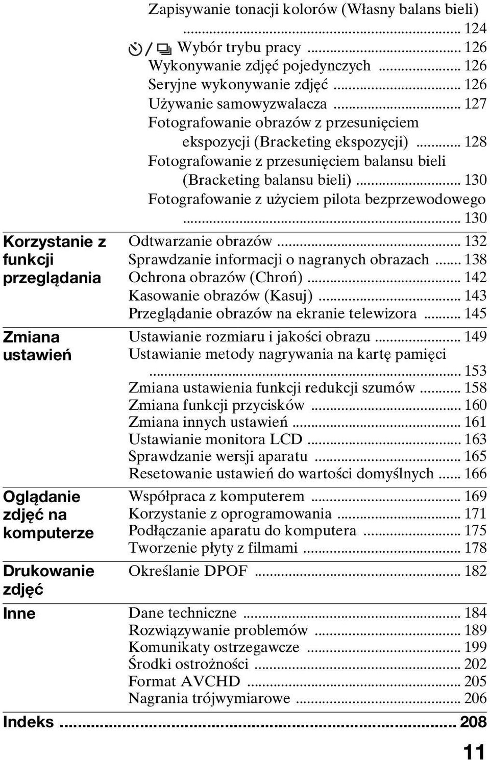 .. 128 Fotografowanie z przesunięciem balansu bieli (Bracketing balansu bieli)... 130 Fotografowanie z użyciem pilota bezprzewodowego... 130 Odtwarzanie obrazów.