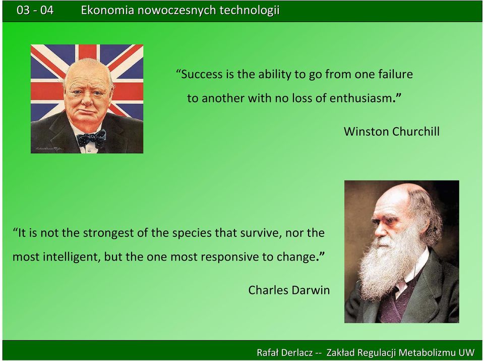 Winston Churchill It is not the strongest of the species