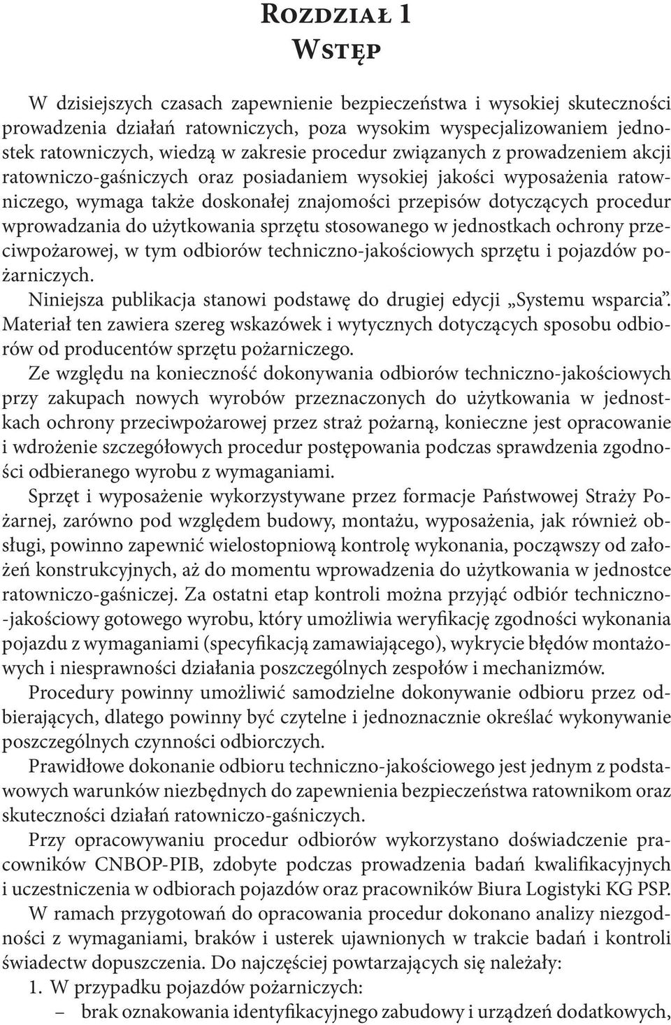 wprowadzania do użytkowania sprzętu stosowanego w jednostkach ochrony przeciwpożarowej, w tym odbiorów techniczno-jakościowych sprzętu i pojazdów pożarniczych.