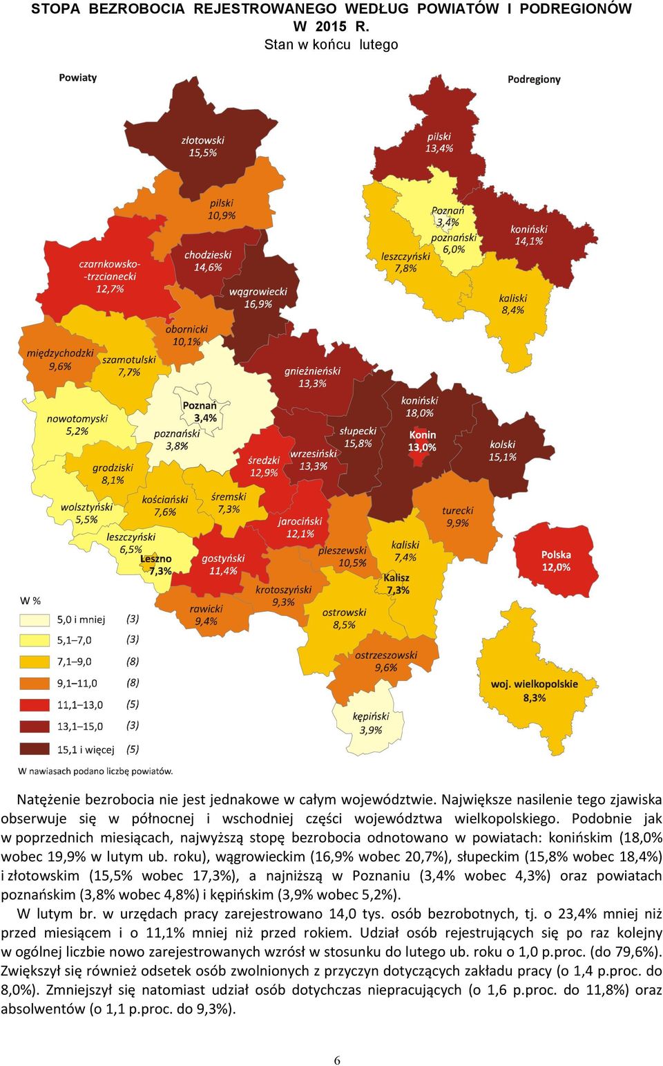 Podobnie jak w poprzednich miesiącach, najwyższą stopę bezrobocia odnotowano w powiatach: konińskim (18,0% wobec 19,9% w lutym ub.