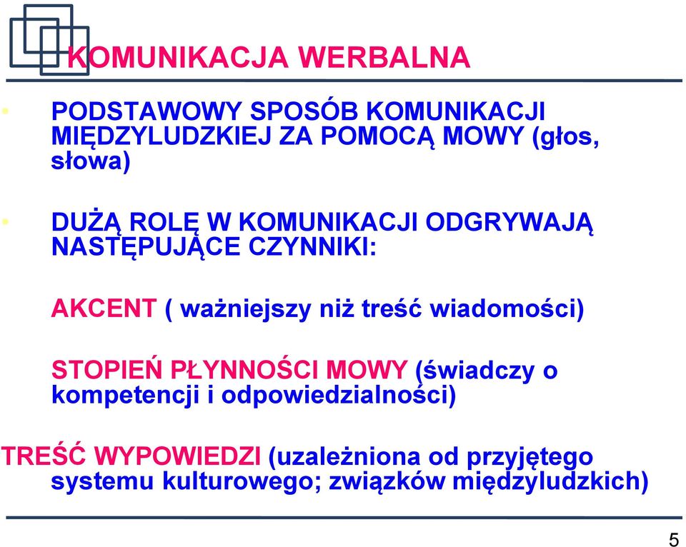 treść wiadomości) STOPIEŃ PŁYNNOŚCI MOWY (świadczy o kompetencji i odpowiedzialności)