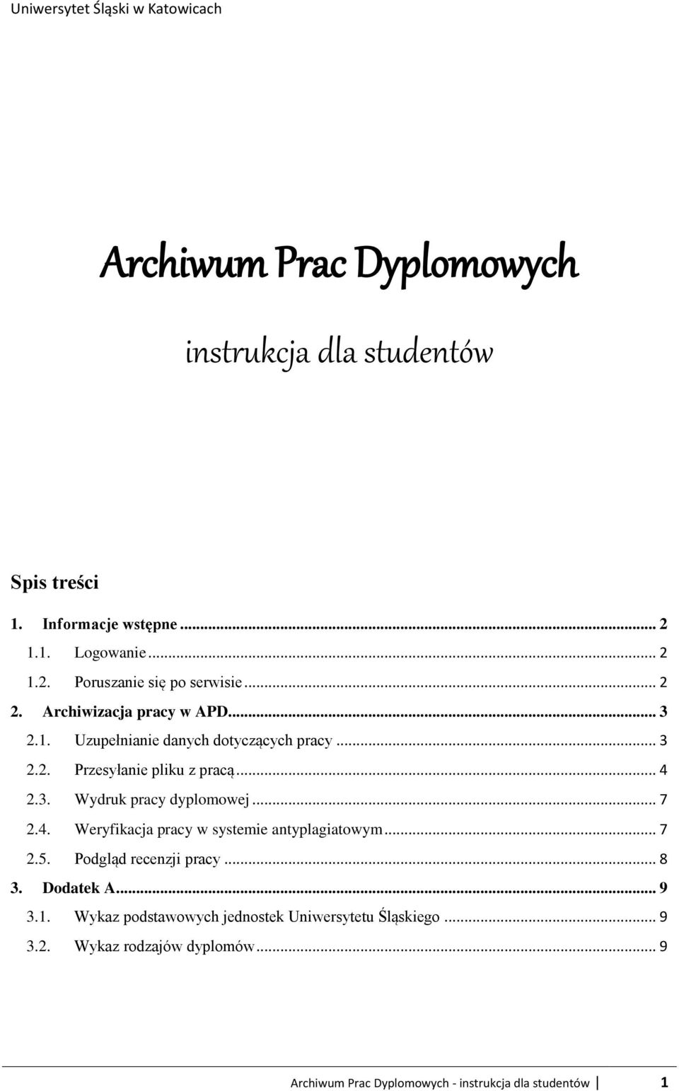 .. 7 2.4. Weryfikacja pracy w systemie antyplagiatowym... 7 2.5. Podgląd recenzji pracy... 8 3. Dodatek A... 9 3.1.