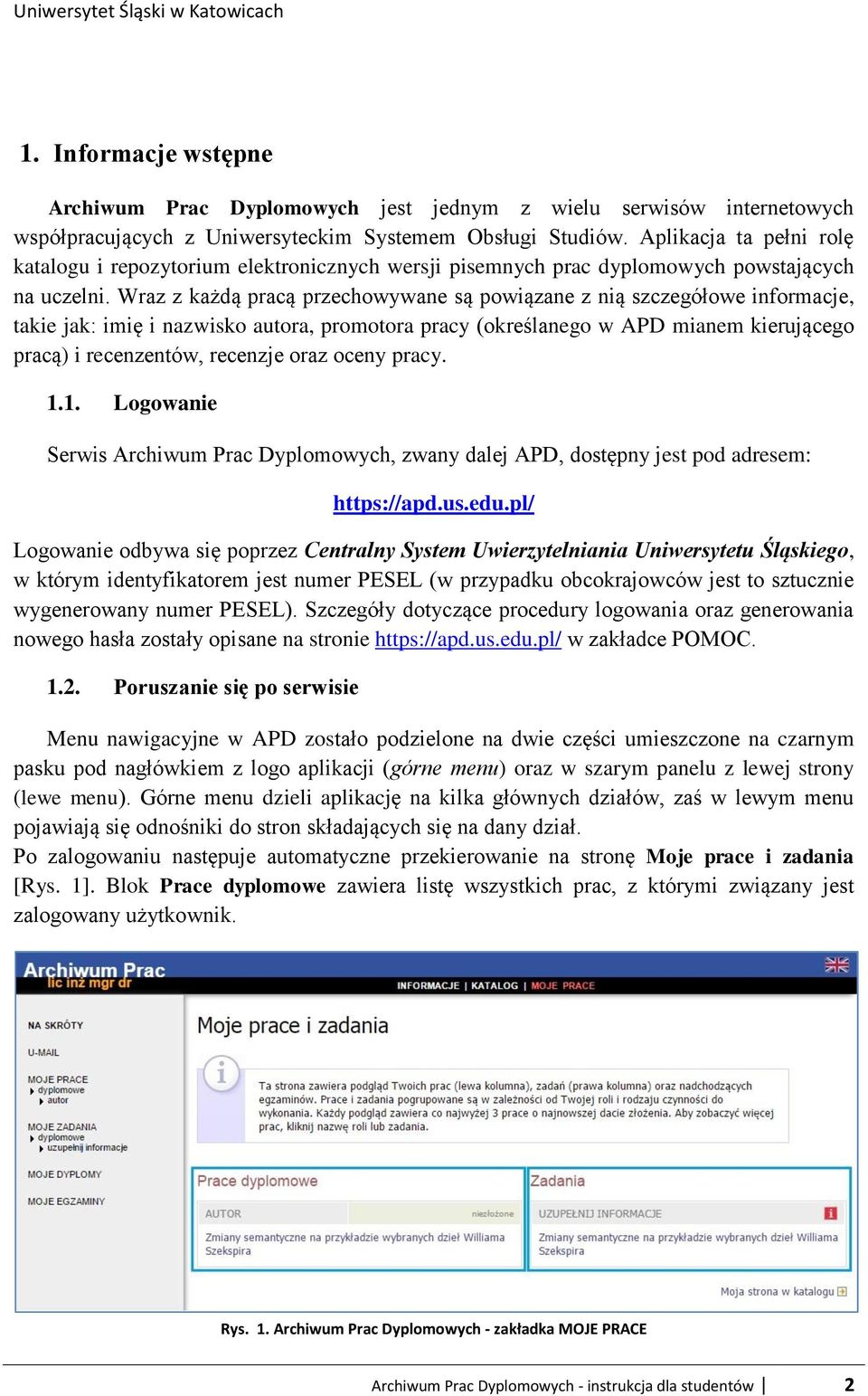 Wraz z każdą pracą przechowywane są powiązane z nią szczegółowe informacje, takie jak: imię i nazwisko autora, promotora pracy (określanego w APD mianem kierującego pracą) i recenzentów, recenzje