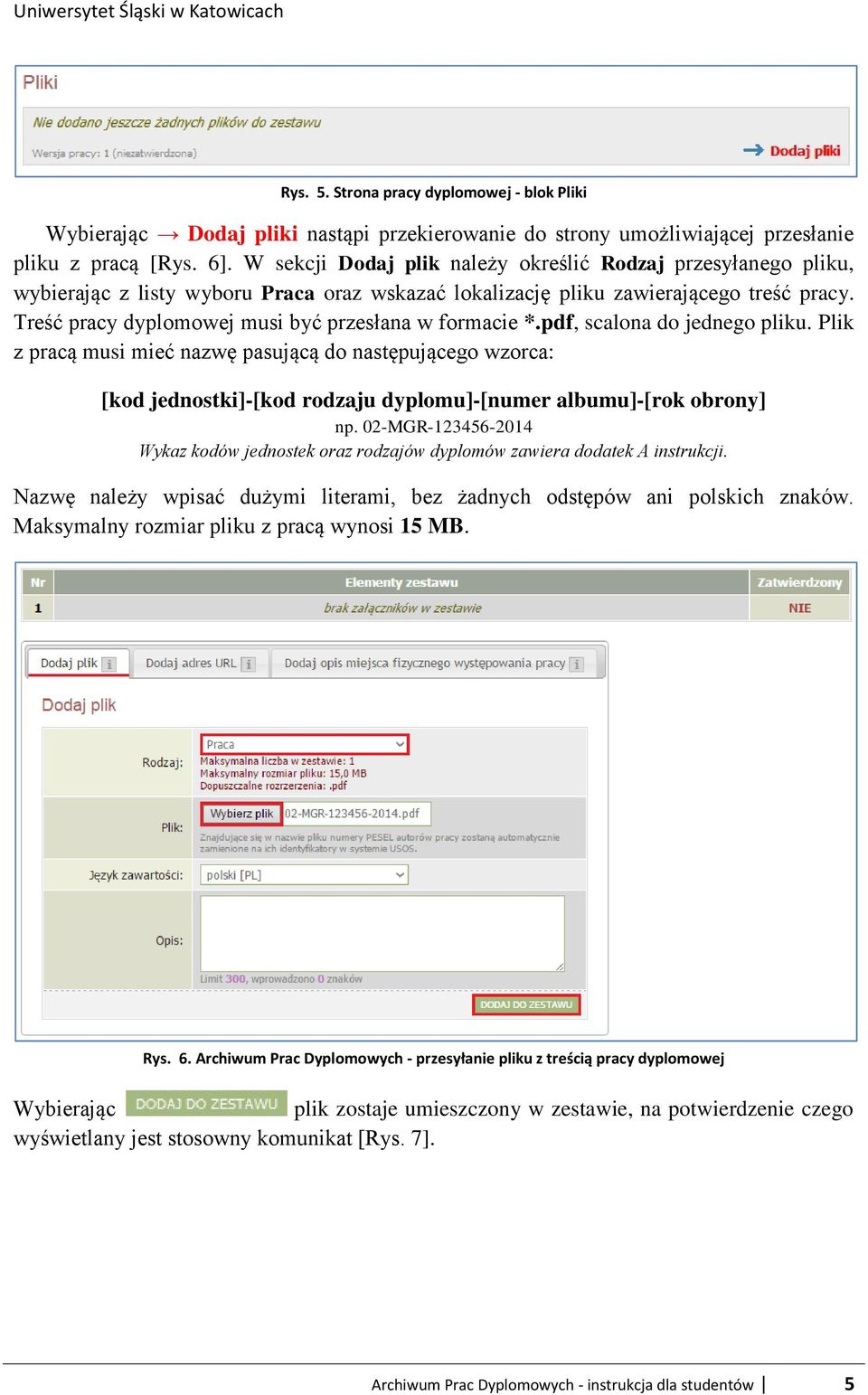 Treść pracy dyplomowej musi być przesłana w formacie *.pdf, scalona do jednego pliku.