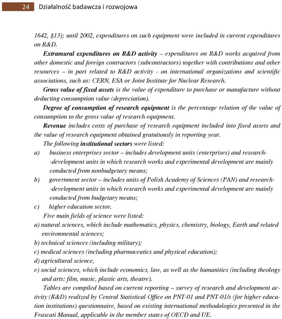 to R&D activity - on international organizations and scientific associations, such as: CERN, ESA or Joint Institute for Nuclear Research.