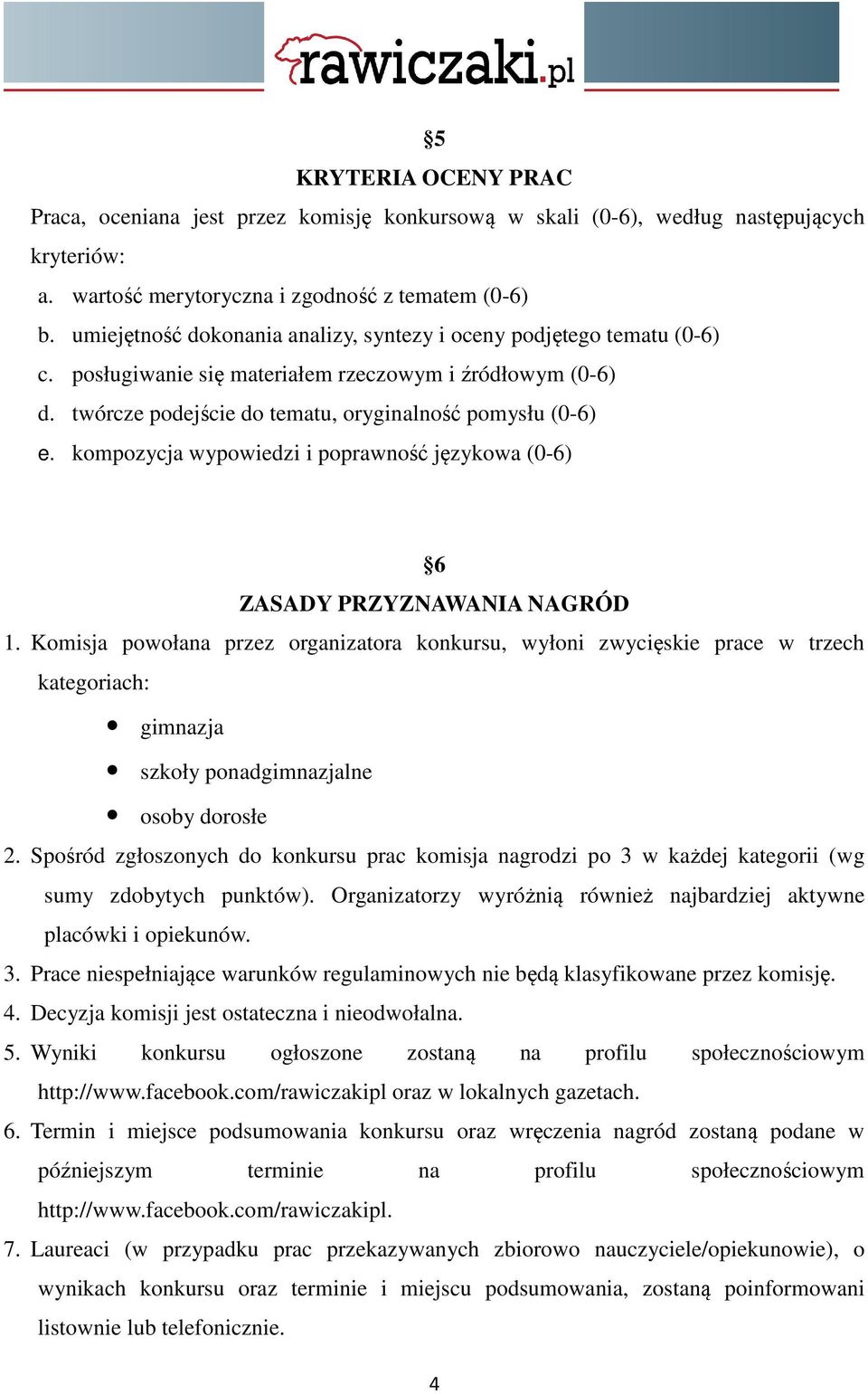 kompozycja wypowiedzi i poprawność językowa (0-6) 6 ZASADY PRZYZNAWANIA NAGRÓD 1.