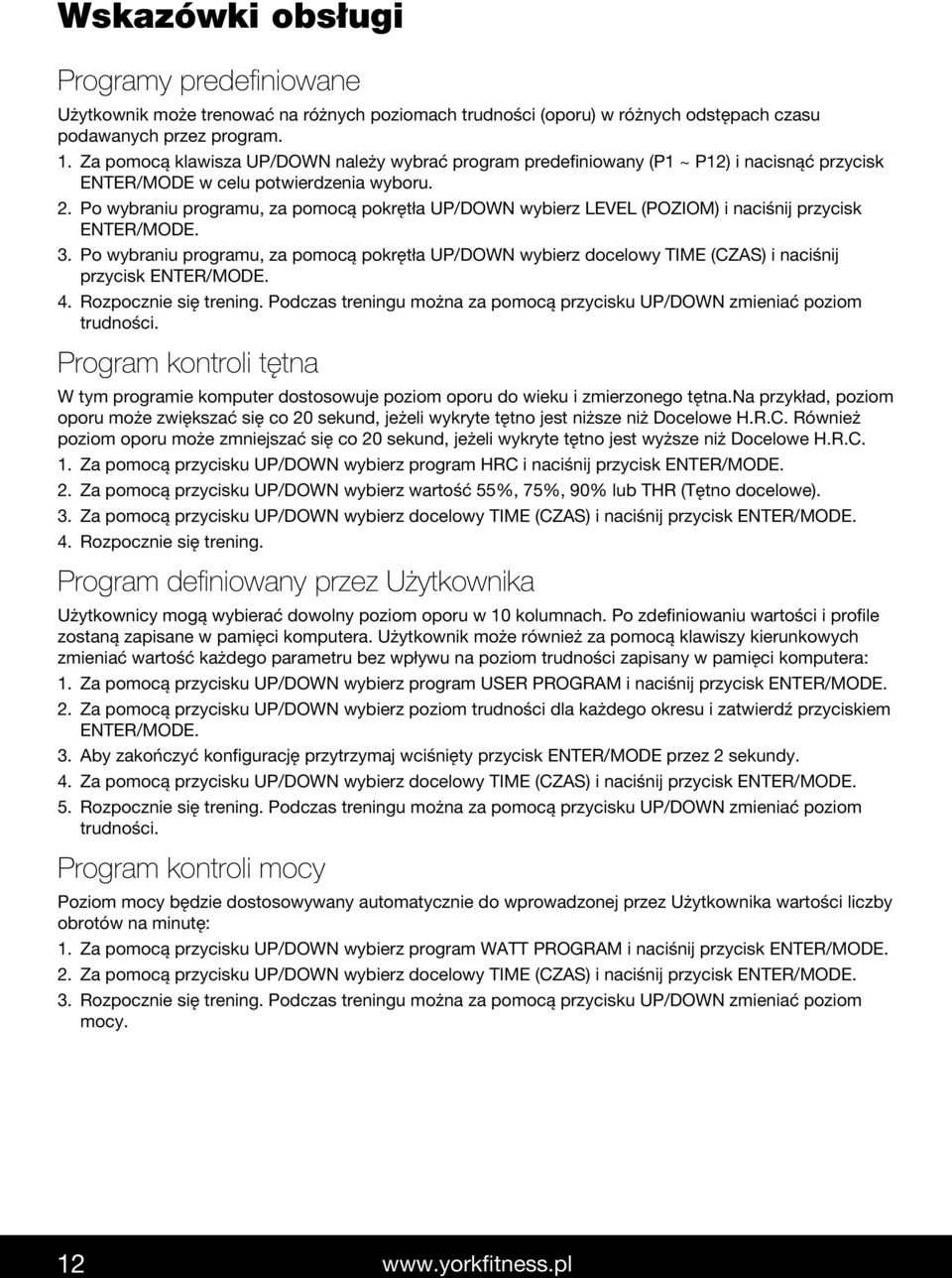 Po wybraniu programu, za pomocą pokrętła UP/DOWN wybierz LEVEL (POZIOM) i naciśnij przycisk ENTER/MODE. 3.