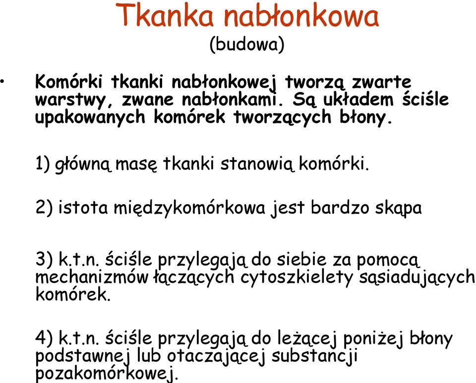 2) istota międzykomórkowa jest bardzo skąpa 3) k.t.n.