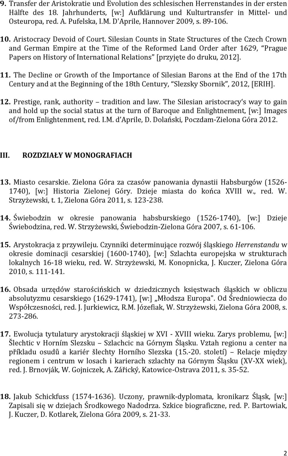Silesian Counts in State Structures of the Czech Crown and German Empire at the Time of the Reformed Land Order after 1629, Prague Papers on History of International Relations [przyjęte do druku,