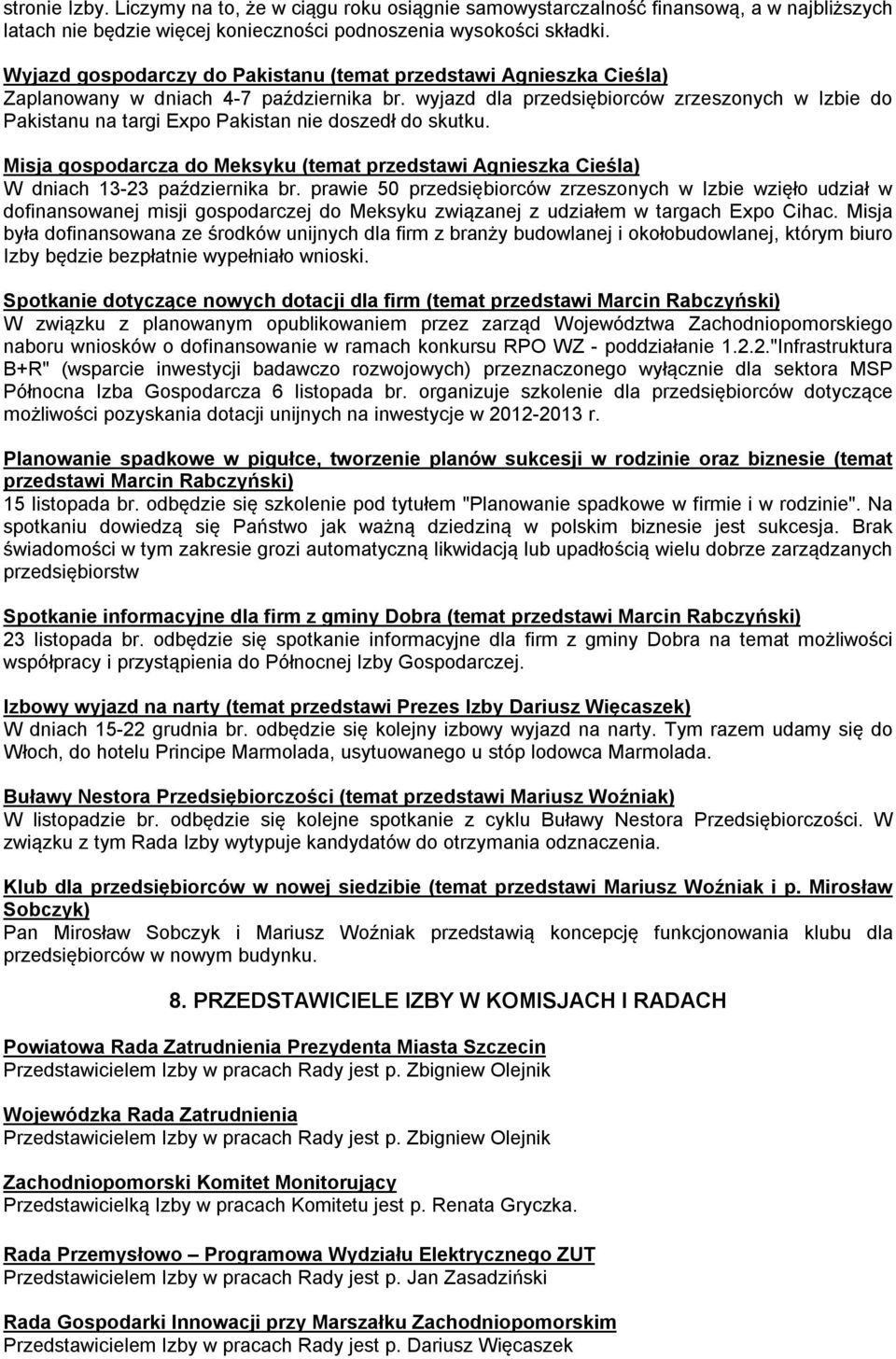 wyjazd dla przedsiębiorców zrzeszonych w Izbie do Pakistanu na targi Expo Pakistan nie doszedł do skutku.