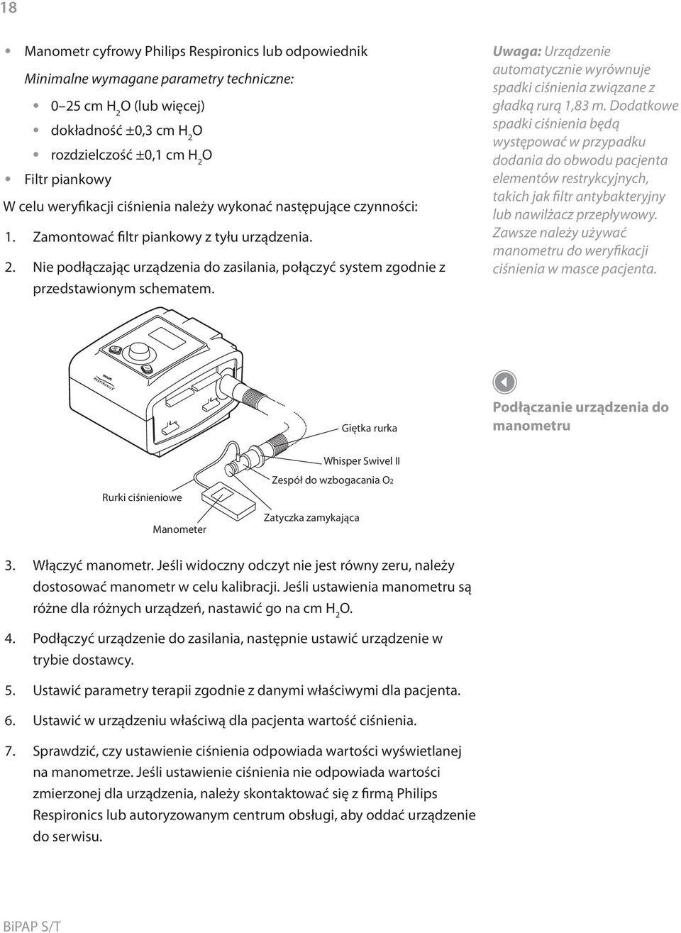 Nie podłączając urządzenia do zasilania, połączyć system zgodnie z przedstawionym schematem. Uwaga: Urządzenie automatycznie wyrównuje spadki ciśnienia związane z gładką rurą 1,83 m.